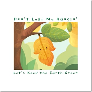 Don't Leaf Me Hangin' Posters and Art